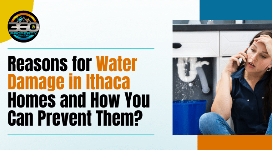 Reasons for Water Damage in Ithaca Homes and How Can You Prevent Them?