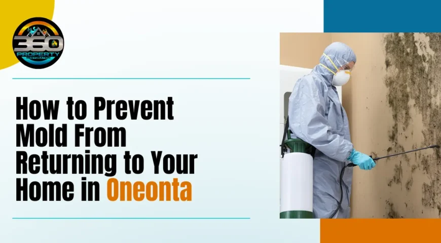 How to Prevent Mold From Returning to Your Home in Oneonta